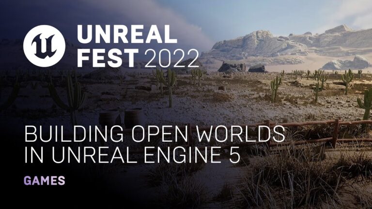 Read more about the article Building Open Worlds in Unreal Engine 5 | Unreal Fest 2022