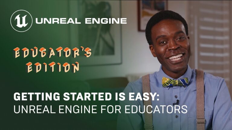 Read more about the article Getting Started is Easier Than You Think | Getting Started with Unreal Engine: Educator's Edition