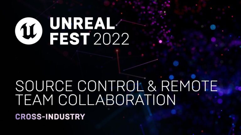 Read more about the article Source Control & Remote Team Collaboration | Unreal Fest 2022