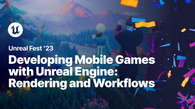 Read more about the article Developing Mobile Games with Unreal Engine: Rendering and Workflows | Unreal Fest 2023