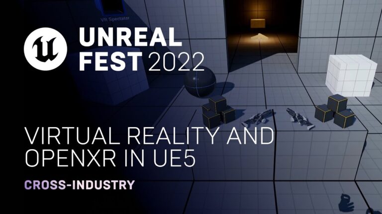 Read more about the article Virtual Reality and OpenXR in UE5 | Unreal Fest 2022