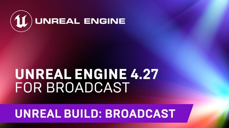 Read more about the article Unreal Engine 4.27 for Broadcast | Unreal Engine