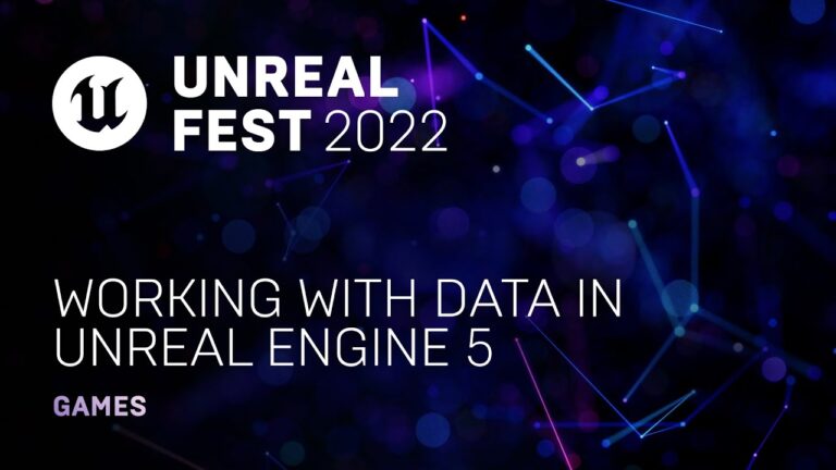 Read more about the article Working with Data in Unreal Engine 5 | Unreal Fest 2022