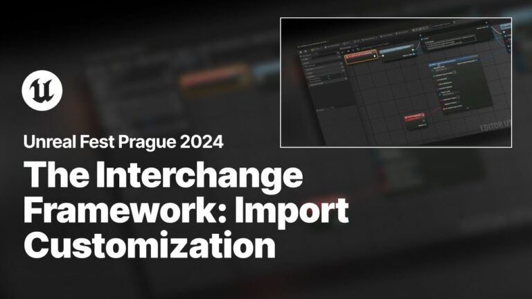 Read more about the article Import Customization through the Interchange Framework | Unreal Fest 2024